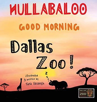 portada Hullabaloo! Good Morning Dallas Zoo: A Good Morning Story for Animals, Kids, and Parents (Good Morning Zoo) (en Inglés)