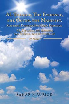 portada Al Thaahir; The Evidence, the Outer, the Manifest. Material Evidence for God's Presence. Al Thaahir; Die Beweise, das Außere, das Offbenbare 