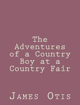 portada The Adventures of a Country Boy at a Country Fair (en Inglés)