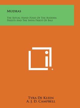 portada Mudras: The Ritual Hand Poses of the Buddha Priests and the Shiva Priest of Bali (en Inglés)