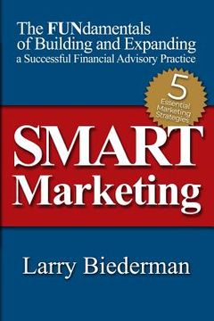 portada SMART Marketing: The FUNdamentals of Building and Expanding a Successful Financial Advisory Practice (en Inglés)