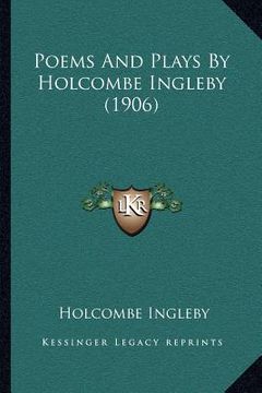 portada poems and plays by holcombe ingleby (1906) (en Inglés)