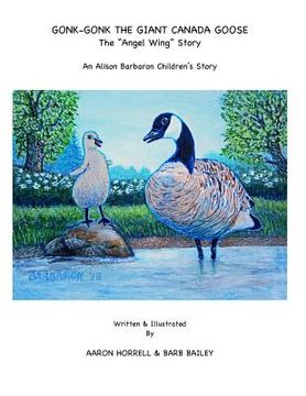 portada Gonk-Gonk The Giant Canada Goose: The "Angel Wing" Story (en Inglés)