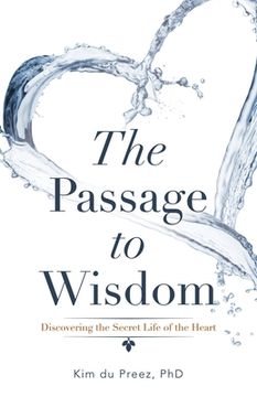 portada The Passage to Wisdom: Discovering the Secret Life of the Heart (en Inglés)