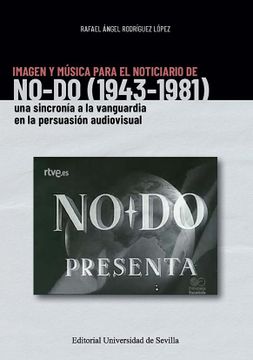 portada Imagen y Música Para el Noticiario de No-Do (1943-1981): Una Sincronía a la Vanguardia en la Persuasión Audiviosual