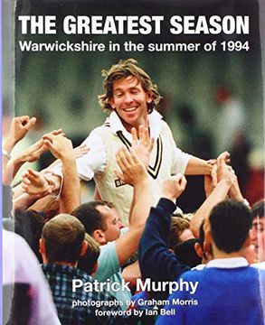 portada The Greatest Season: Warwickshire in the Summer of 1994 