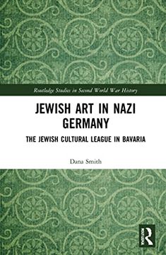 portada Jewish art in Nazi Germany: The Jewish Cultural League in Bavaria (Routledge Studies in Second World war History) (en Inglés)
