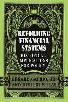 portada Reforming Financial Systems: Historical Implications for Policy 