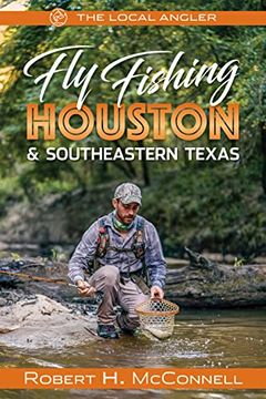 portada Fly Fishing Houston & Southeastern Texas (The Local Angler, 2) (en Inglés)