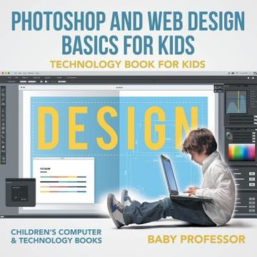 portada Photoshop and Web Design Basics for Kids - Technology Book for Kids Children's Computer & Technology Books (en Inglés)