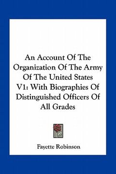 portada an account of the organization of the army of the united states v1: with biographies of distinguished officers of all grades (in English)
