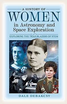 portada A History of Women in Astronomy and Space Exploration: Exploring the Trailblazers of Stem (en Inglés)