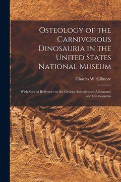 portada Osteology of the Carnivorous Dinosauria in the United States National Museum: With Special Reference to the Genera Antrodemus (Allosaurus) and Ceratos