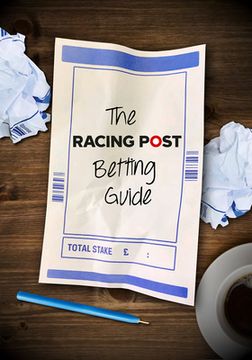 The Racing Post Guide to Betting (en Inglés)