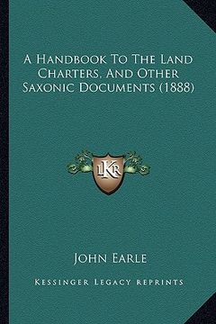 portada a handbook to the land charters, and other saxonic documents (1888) (in English)