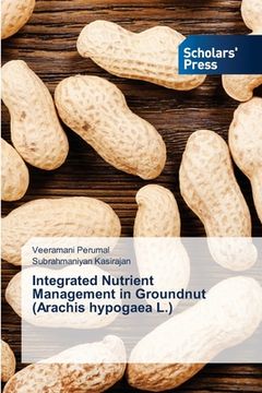 portada Integrated Nutrient Management in Groundnut (Arachis hypogaea L.)