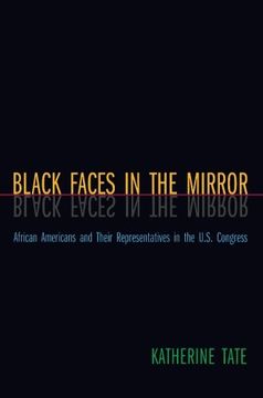portada Black Faces in the Mirror: African Americans and Their Representatives in the U. S. Congress (en Inglés)