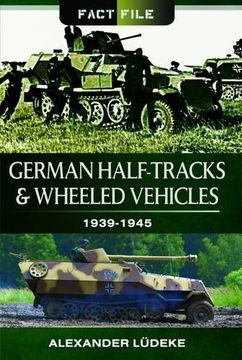 portada German Half-Tracks and Wheeled Vehicles: 1939-1945 (en Inglés)