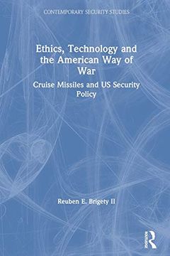 portada Ethics, Technology and the American way of War: Cruise Missiles and us Security Policy (Contemporary Security Studies) (in English)