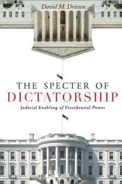 portada The Specter of Dictatorship: Judicial Enabling of Presidential Power (Stanford Studies in law and Politics) (in English)