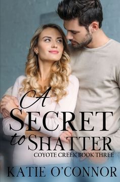 portada A Secret to Shatter: Coyote Creek Book 3 (en Inglés)