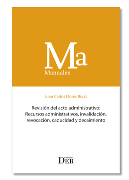 portada Revisión del Acto Administrativo: Recursos Administrativos, Invalidación, Revocación, Caducidad y Decaimiento (in Spanish)