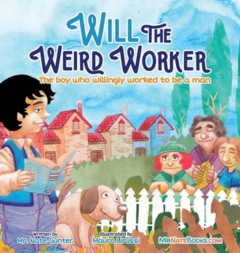 portada Will the Weird Worker: The boy who willingly worked to become a young man. (in English)
