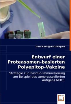 portada Entwurf einer Proteasomen-basierten Polyepitop-Vakzine: Strategie zur Plasmid-Immunisierung am Beispiel des tumorassoziierten Antigens MUC1