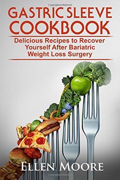 portada Gastric Sleeve Cookbook: Delicious Recipes to Recover Yourself After Bariatric Weight Loss Surgery (in English)