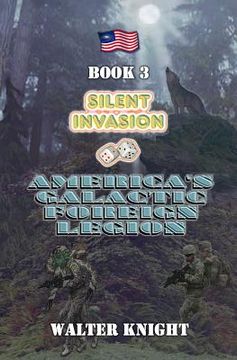 portada America's Galactic Foreign Legion - Book 3: Silent Invasion (en Inglés)