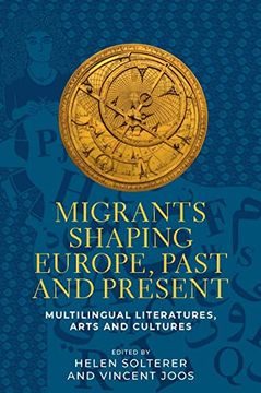 portada Migrants Shaping Europe, Past and Present: Multilingual Literatures, Arts and Cultures (in English)