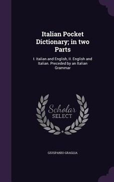 portada Italian Pocket Dictionary; in two Parts: I. Italian and English, II. English and Italian. Preceded by an Italian Grammar (en Inglés)