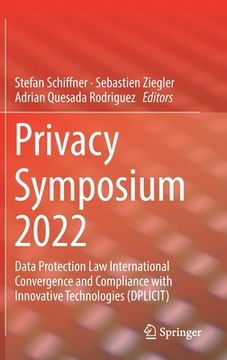 portada Privacy Symposium 2022: Data Protection Law International Convergence and Compliance with Innovative Technologies (Dplicit) (en Inglés)