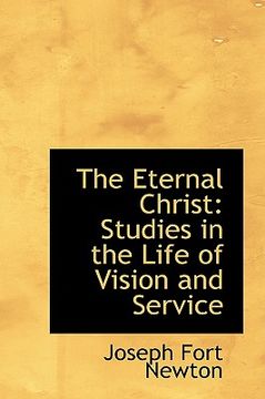 portada the eternal christ: studies in the life of vision and service (en Inglés)