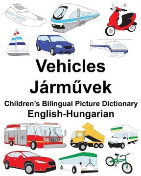 portada English-Hungarian Vehicles Children's Bilingual Picture Dictionary (en Inglés)