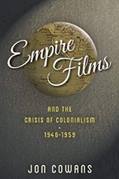 portada Empire Films and the Crisis of Colonialism, 1946-1959 (en Inglés)