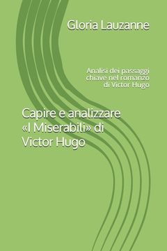 portada Capire e analizzare I Miserabili di Victor Hugo: Analisi dei passaggi chiave nel romanzo di Victor Hugo (in Italian)