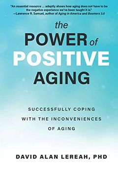 portada The Power of Positive Aging: Successfully Coping With the Inconveniences of Aging (in English)