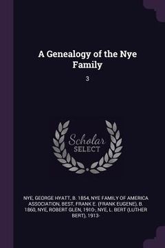 portada A Genealogy of the Nye Family: 3 (en Inglés)