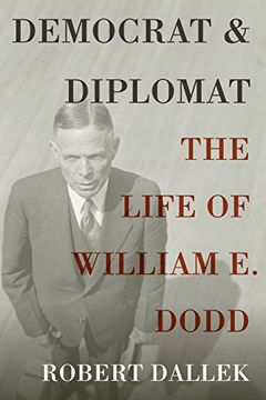 portada Democrat and Diplomat: The Life of William e. Dodd (en Inglés)
