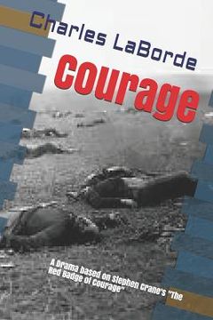 portada Courage: A Drama Based on Stephen Crane's the Red Badge of Courage