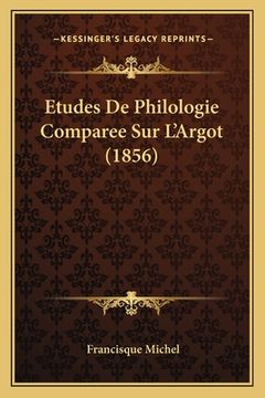 portada Etudes De Philologie Comparee Sur L'Argot (1856) (in French)
