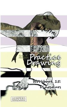 portada Practice Drawing - Workbook 15: Dinosaurs: Volume 15