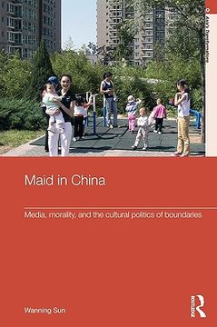 portada maid in china: media, morality, and the cultural politics of boundaries (en Inglés)