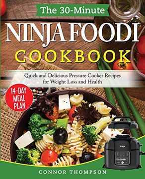 portada The 30-Minute Ninja Foodi Cookbook: Quick and Delicious Pressure Cooker Recipes for Weight Loss and Health (en Inglés)