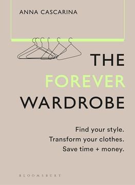 portada The Forever Wardrobe: Find Your Style. Transform Your Clothes. Save Time and Money. (en Inglés)