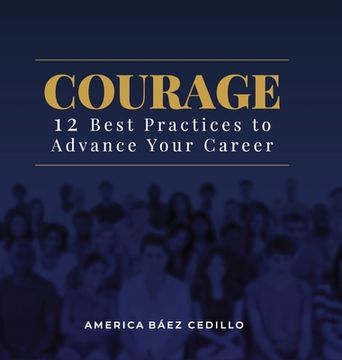 portada Courage: 12 Best Practices to Advance your Career (en Inglés)