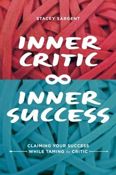 portada Inner Critic Inner Success: Claiming Your Success While Taming the Critics