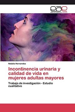 portada Incontinencia Urinaria y Calidad de Vida en Mujeres Adultas Mayores: Trabajo de Investigación - Estudio Cualitativo