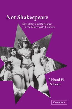 portada Not Shakespeare: Bardolatry and Burlesque in the Nineteenth Century (en Inglés)